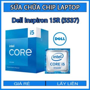 sua-chua-chip-cpu-laptop-dell-inspiron-15r-5537_1
