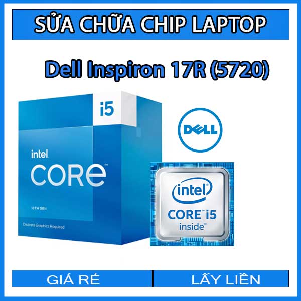 sua-chua-chip-cpu-laptop-dell-inspiron-17r-5720_1 sua-chua-chip-cpu-laptop-dell-inspiron-17r-5720_1