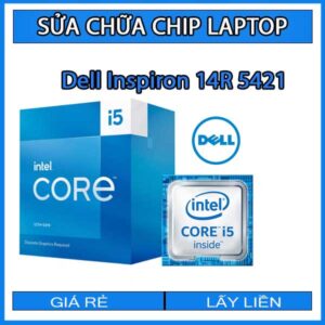 sua-chua-chip-cpu-laptop-dell-inspiron-14r-5421_1