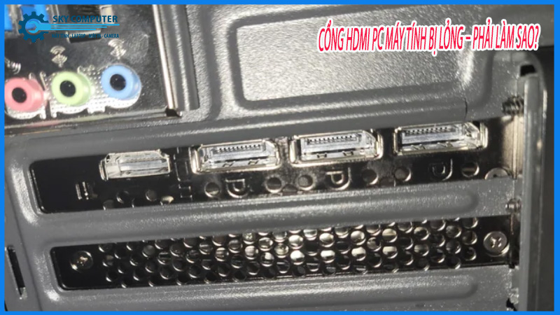 Cong-hdmi-pc-bi-long-phai-lam-sao-1