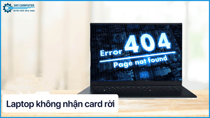 Laptop-khong-nhan-card-roi-nguyen-nhan-pho-bien-2