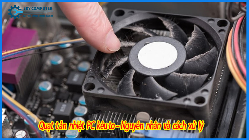 Quat-tan-nhiet-pc-keu-to-nguyen-nhan-va-cach-xu-ly-1