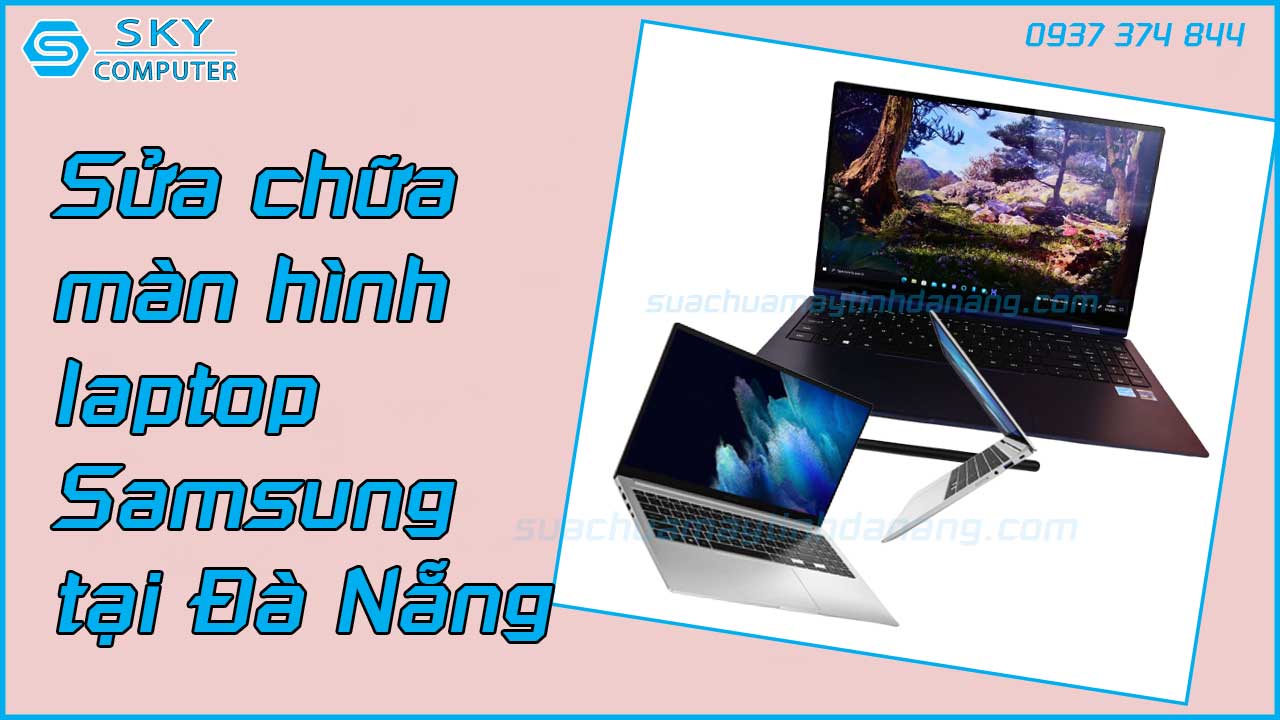 sua-man-hinh-laptop-samsung-gia-bao-nhieu-tai-da-nang-2