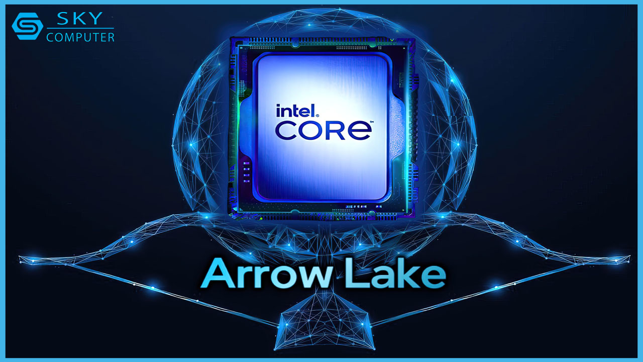 lo-thong-tin-intel-se-cho-ra-mat-5-mau-cpu-arrow-lake-vao-thang-10-toi