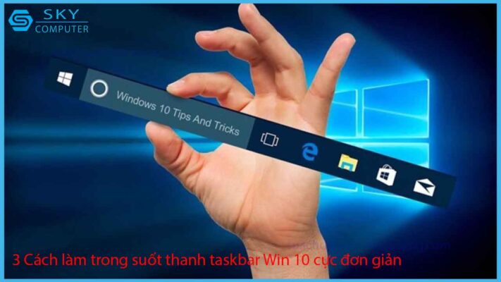 3-cach-lam-trong-suot-thanh-taskbar-win-10-cuc-don-gian