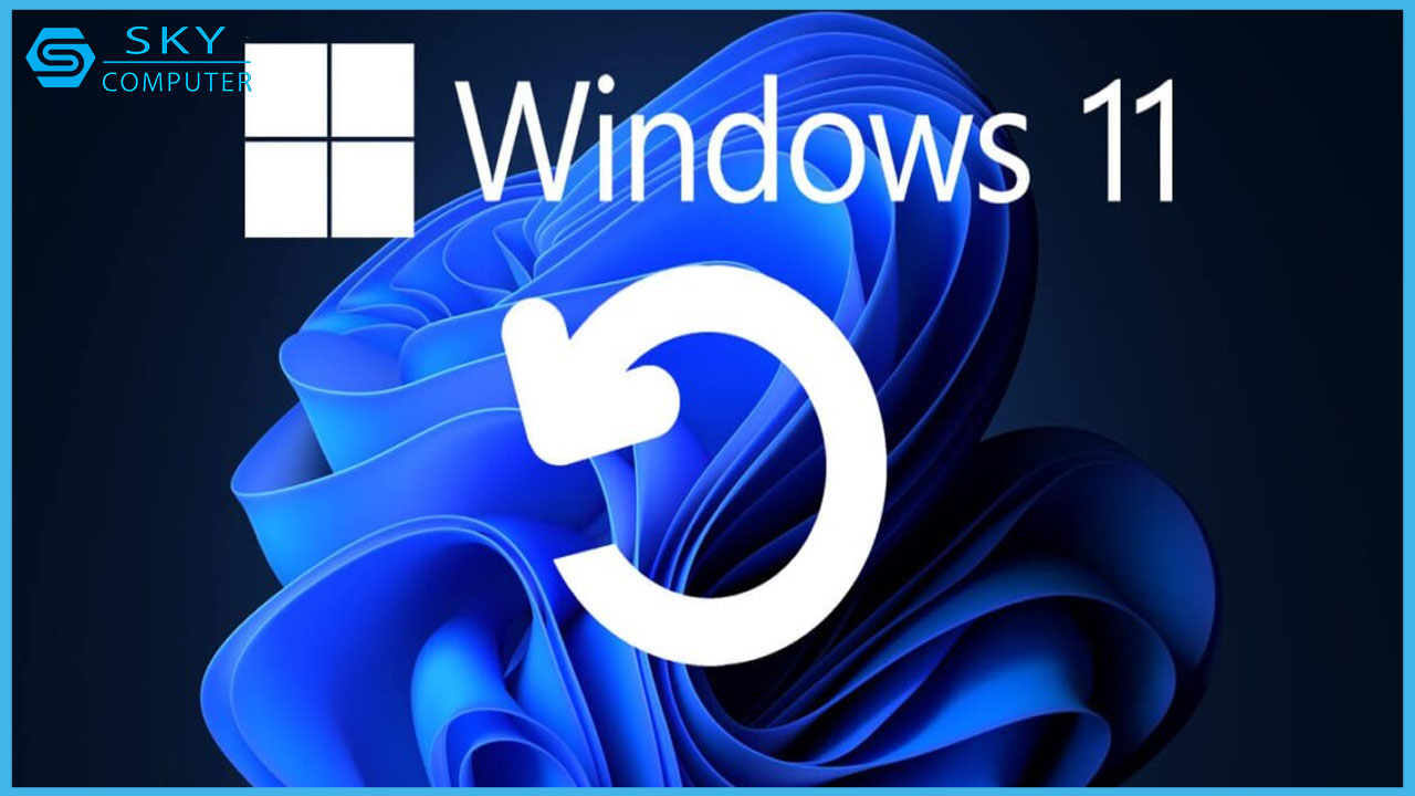 cach-cai-dat-lai-windows-11-danh-cho-nhung-nguoi-moi-dung-may-tinh