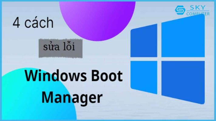 4-cach-sua-loi-windows-boot-manager-nhanh-chong-hieu-qua_1