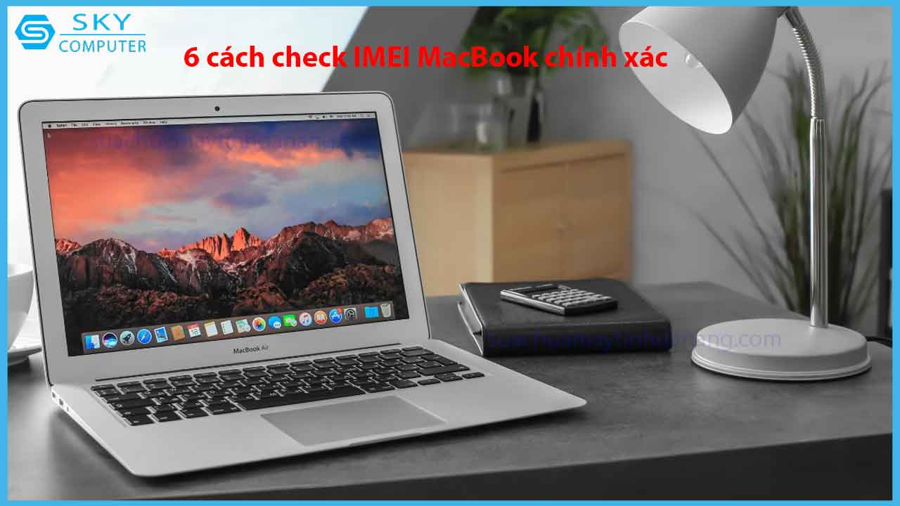 6-cach-check-imei-macbook-chinh-xac-nhanh-va-don-gian-nhat