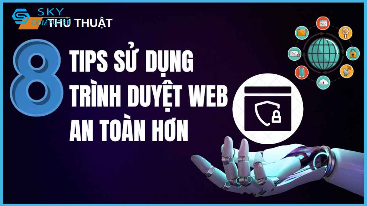 8-tips-su-dung-trinh-duyet-web-an-toan-hon-co-the-ban-chua-biet_1