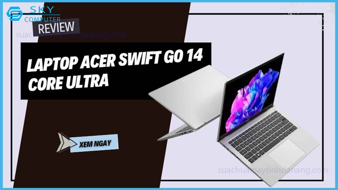 acer-swift-go-14-core-ultra-laptop-tam-trung-di-dong-co-nang-luc