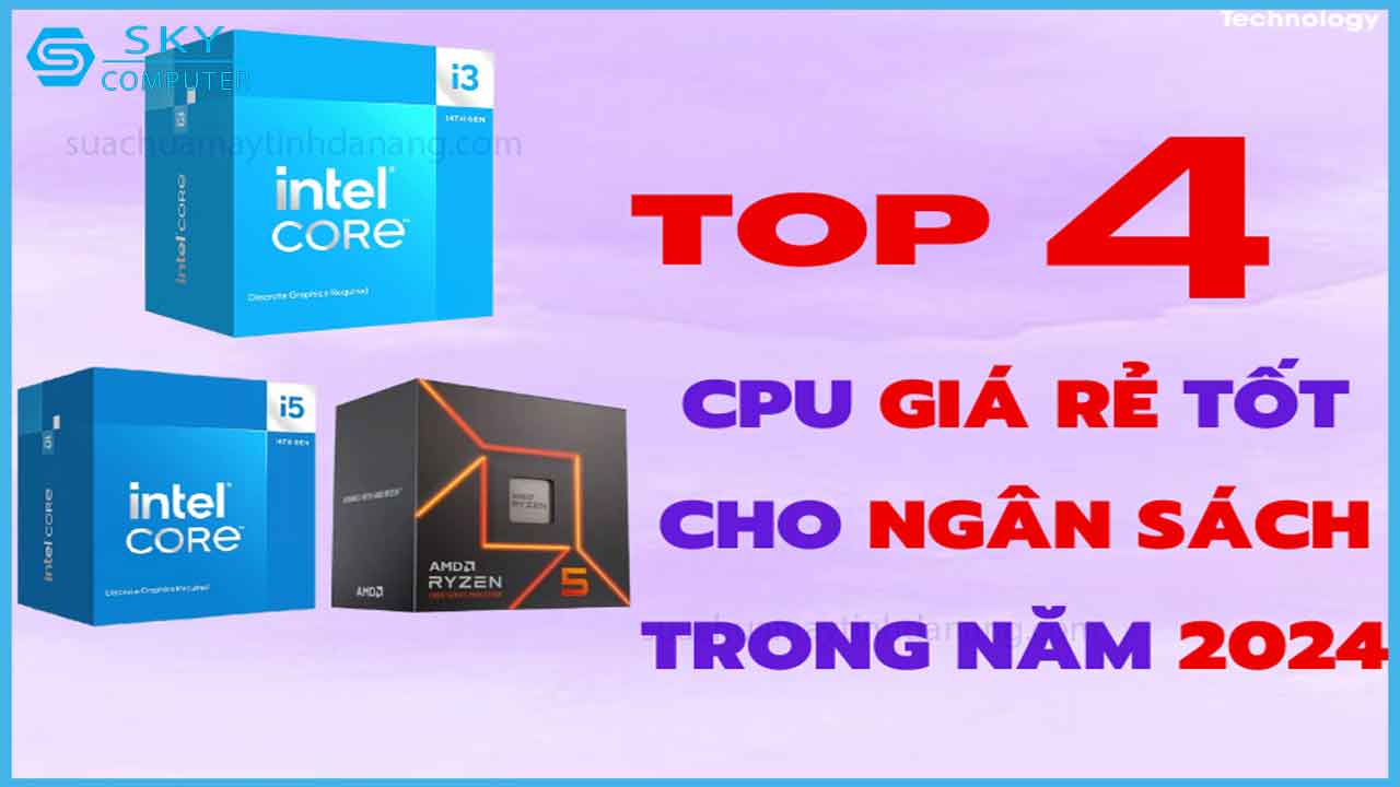 build-pc-tiet-kiem-voi-top-4-cpu-gia-re-tot-nhat-nam-2024