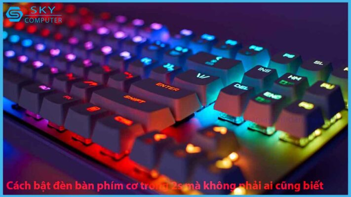 cach-bat-den-ban-phim-co-trong-2s-ma-khong-phai-ai-cung-biet