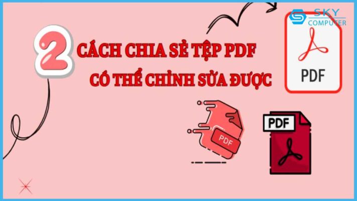 cach-chia-se-tep-pdf-co-the-chinh-sua-duoc-don-gian-chi-voi-vai-thao-tac-co-ban_1