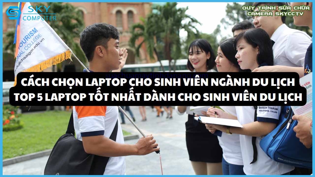 cach-chon-laptop-cho-sinh-vien-nganh-du-lich-1.jpg 