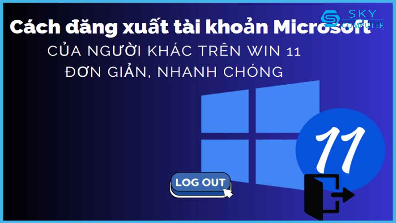 cach-dang-xuat-tai-khoan-microsoft-cua-nguoi-khac-tren-win-11-don-gian-va-de-dang-chi-voi-vai-phut_1