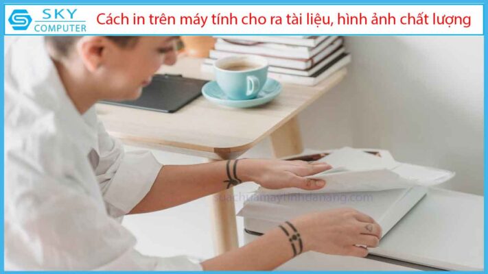 cach-in-tren-may-tinh-cho-ra-tai-lieu-hinh-anh-chat-luong