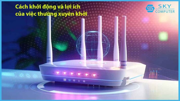 cach-khoi-dong-va-loi-ich-cua-viec-thuong-xuyen-khoi-dong-lai-router-wifi_1