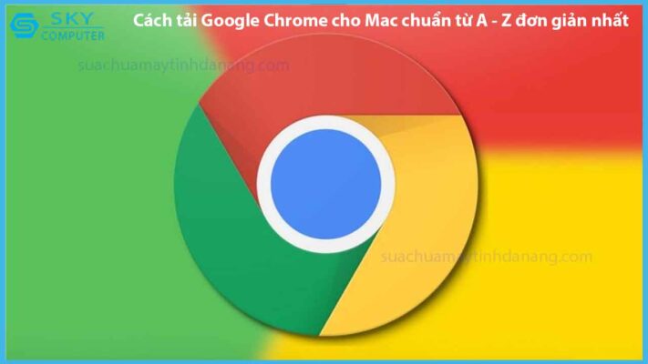 cach-tai-google-chrome-cho-mac-chuan-tu-a-z-don-gian-nhat