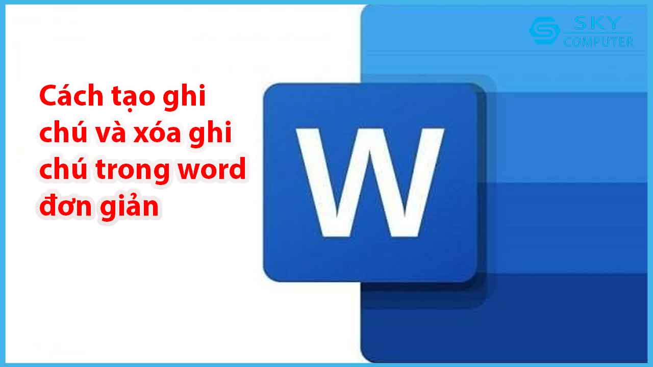 cach-tao-ghi-chu-va-xoa-ghi-chu-trong-word-don-gian_1