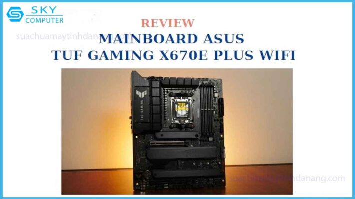 danh-gia-mainboard-asus-tuf-gaming-x670e-plus-wifi