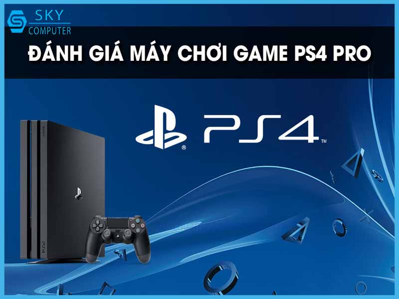 danh-gia-may-choi-game-ps4-pro-co-nen-mua-khong