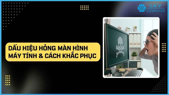 dau-hieu-man-hinh-may-tinh-cua-ban-bi-hong-va-cac-cach-khac-phuc-chi-tiet_1