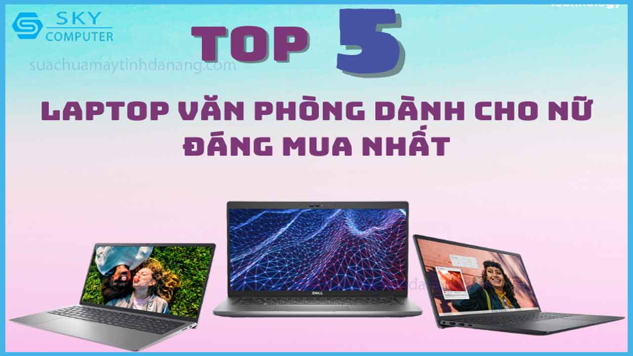 dau-tu-ngay-5-laptop-dell-van-phong-cho-nu-tinh-te-hieu-nang