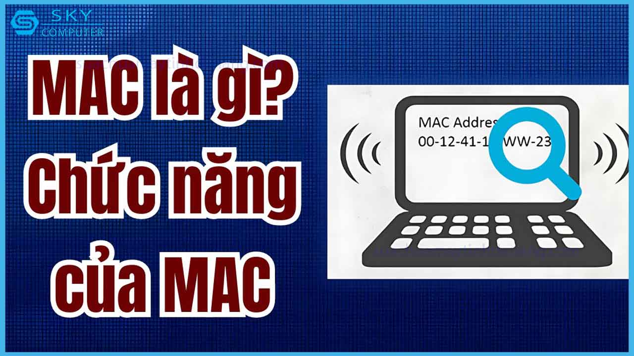 dia-chi-mac-la-gi-cach-kiem-tra-hoat-dong-cua-dia-chi-mac