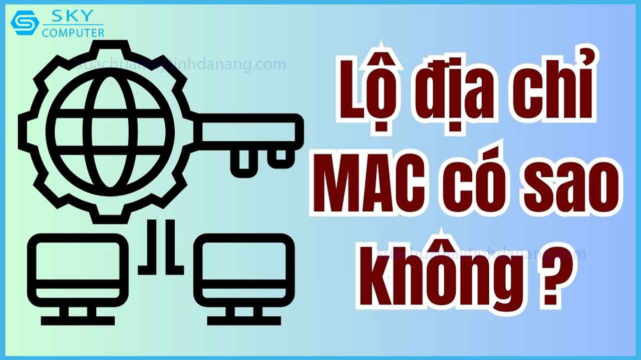 dia-chi-mac-la-gi-cach-kiem-tra-hoat-dong-cua-dia-chi-mac