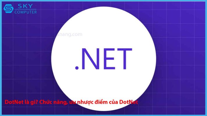 dotnet-la-gi-chuc-nang-uu-nhuoc-diem-cua-dotnet