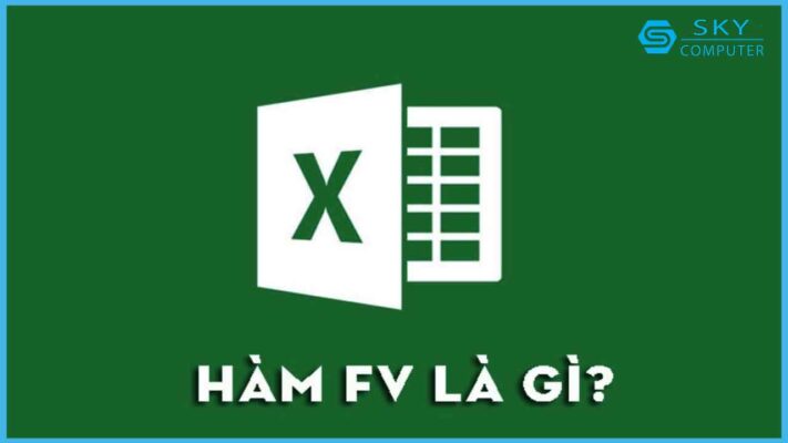 ham-fv-trong-excel-la-gi-cu-phap-su-dung-ham-fv-trong-excel-cach-su-dung-ham-fv-trong-excel-cuc-don-gian_1