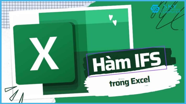 ham-ifs-trong-excel-la-gi-cong-thuc-cua-ham-ifs-trong-excel-va-cach-huong-dan-su-dung-ham-ifs-trong-excel-hieu-qua-nhat_1