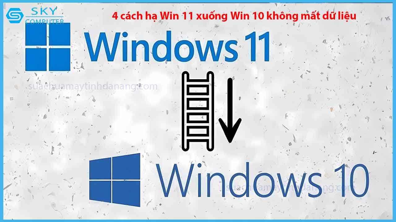 huong-dan-4-cach-ha-win-11-xuong-win-10-khong-mat-du-lieu