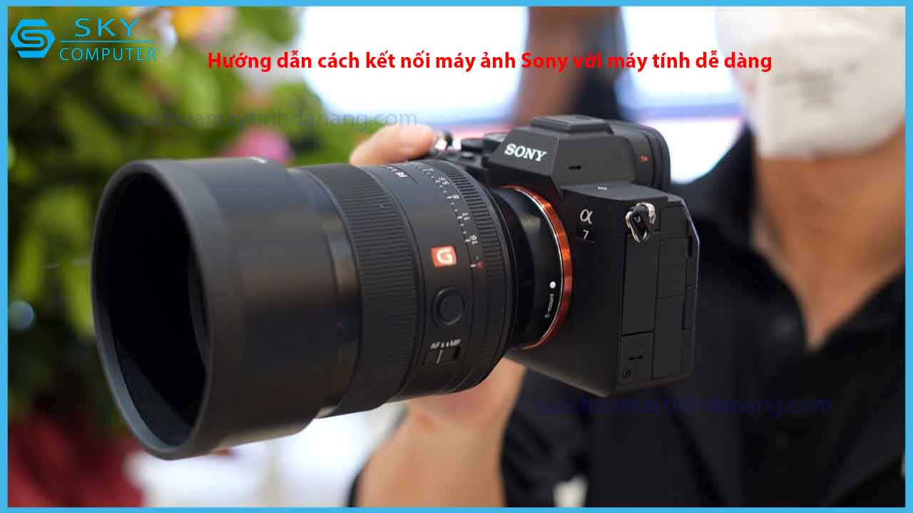 huong-dan-cach-ket-noi-may-anh-sony-voi-may-tinh-de-dang