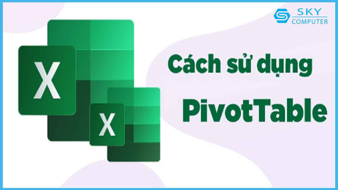 huong-dan-su-dung-pivot-table-trong-excel-huong-dan-cach-thong-ke-du-lieu-nhanh-va-hieu-qua-trong-excel_1