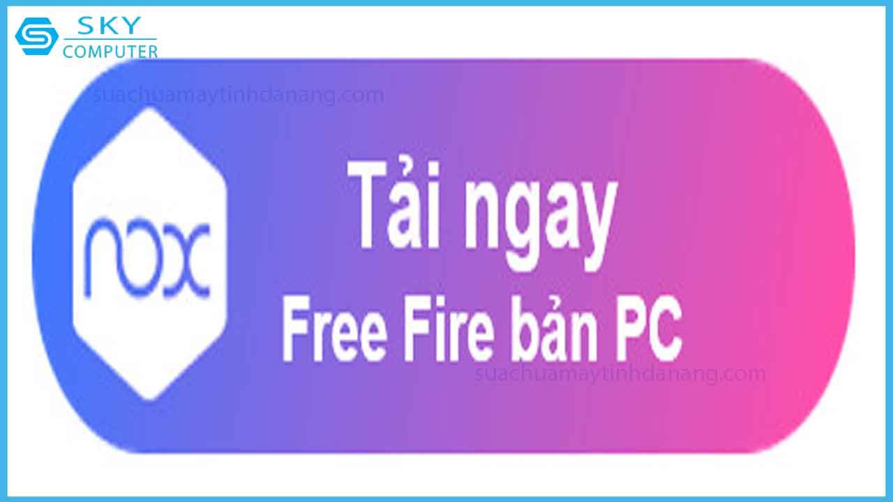 huong-dan-tai-va-choi-free-fire-tren-may-tinh-cung-noxplayer-gia-lap-android