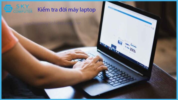 kiem-tra-doi-may-laptop-nhanh-chong-don-gian-khong-dung-app-thu-3-voi-meo-sau