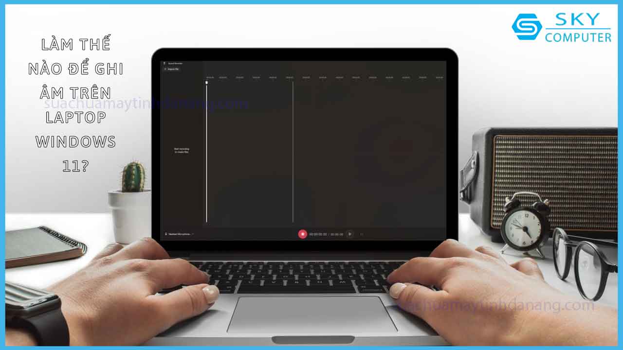 lam-the-nao-de-ghi-am-tren-laptop-windows-11-tham-khao-ngay