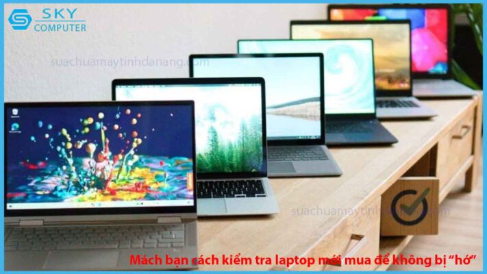 mach-ban-cach-kiem-tra-laptop-moi-mua-de-khong-bi-ho