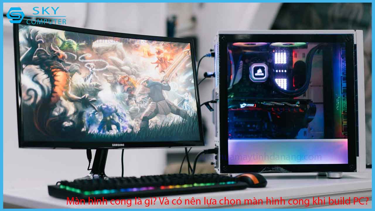man-hinh-cong-la-gi-va-co-nen-lua-chon-man-hinh-cong-khi-build-pc