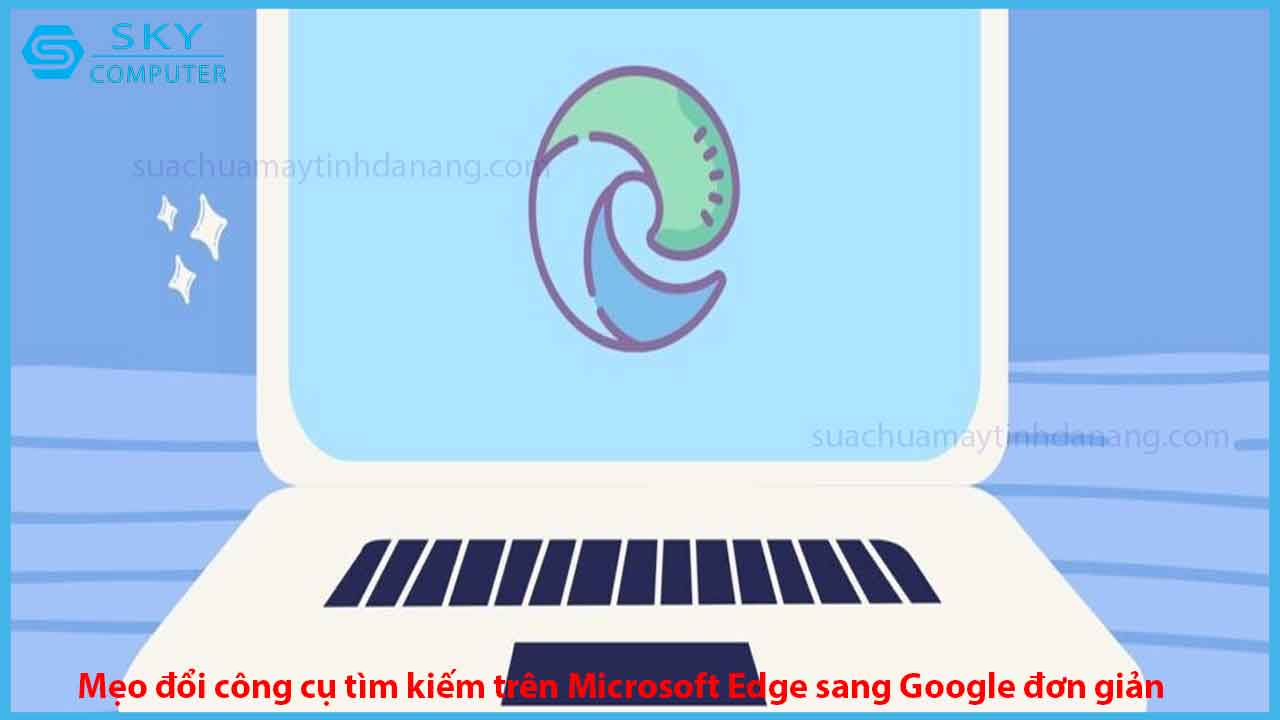 meo-doi-cong-cu-tim-kiem-tren-microsoft-edge-sang-google-don-gian-nhu-tro-ban-tay