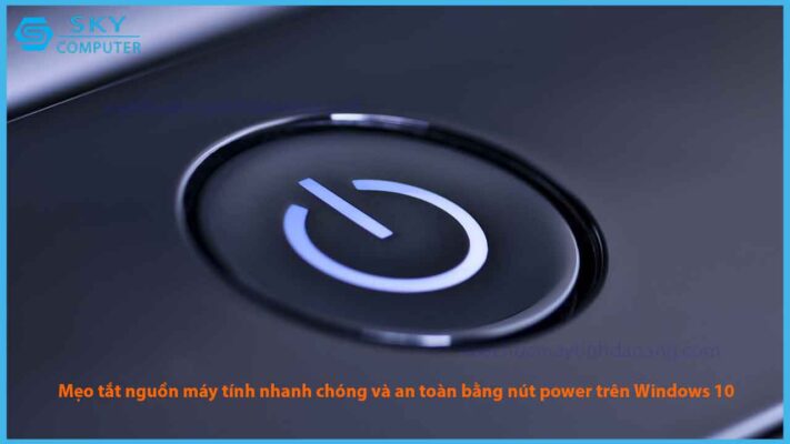 meo-tat-nguon-may-tinh-nhanh-chong-va-an-toan-bang-nut-power-tren-windows-10