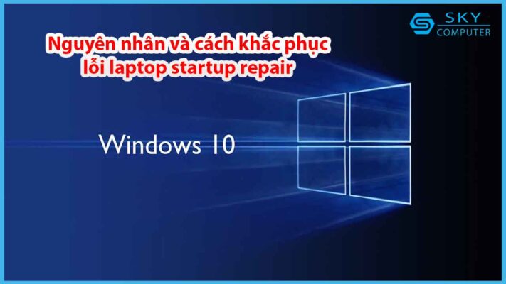 nguyen-nhan-va-cach-khac-phuc-loi-laptop-startup-repair_1