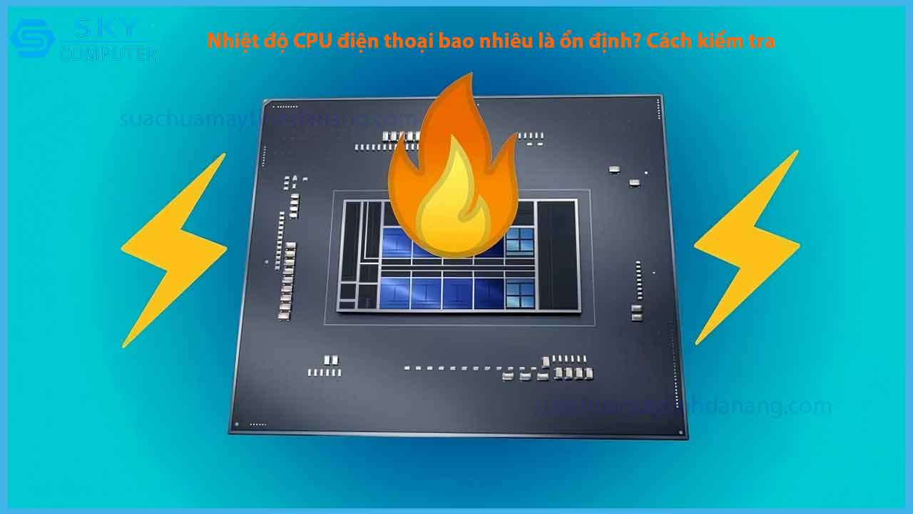 nhiet-do-cpu-dien-thoai-bao-nhieu-la-on-dinh-cach-kiem-tra