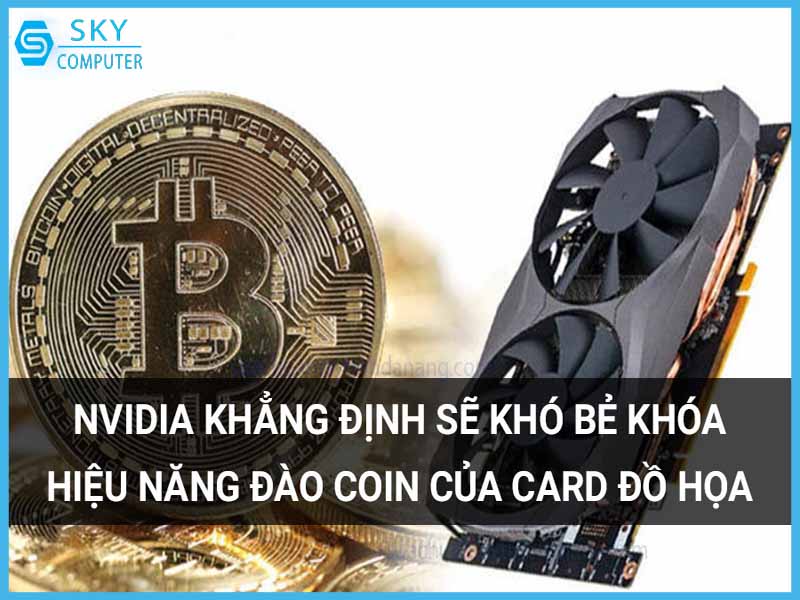 nvidia-khang-dinh-se-kho-be-khoa-hieu-nang-dao-coin-cua-card-do-hoa