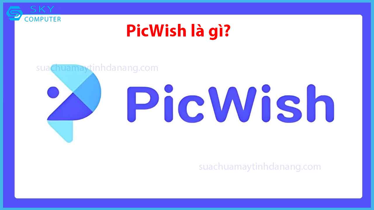 picwish-la-gi-cach-tai-va-su-dung-picwish-mien-phi