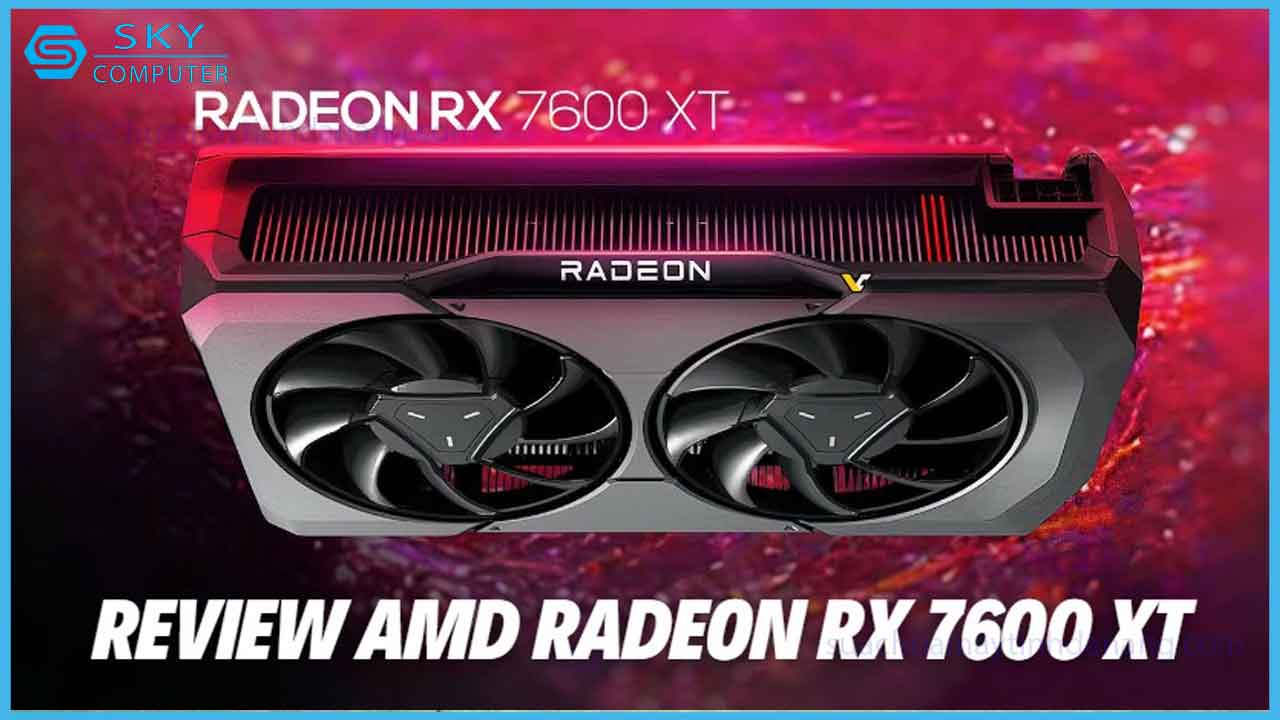 review-amd-radeon-rx-7600-xt-card-do-hoa-tam-trung-gia-re
