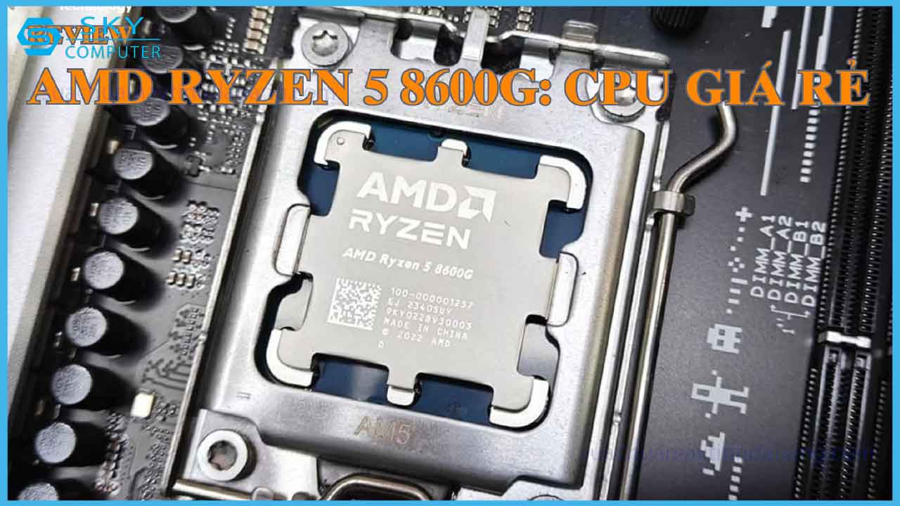 review-amd-ryzen-5-8600g-cpu-choi-game-gia-re-tot-nhat-2024
