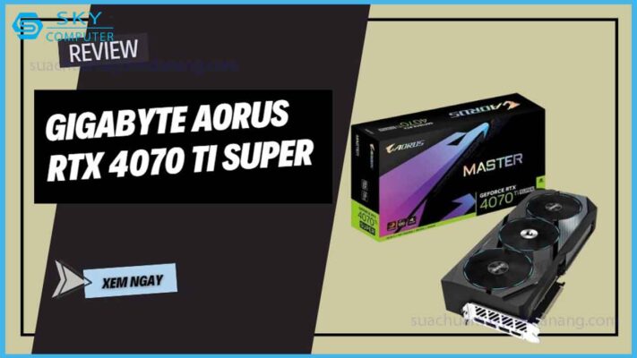 review-aorus-rtx-4070-ti-super-card-do-hoa-4070-tot-nhat