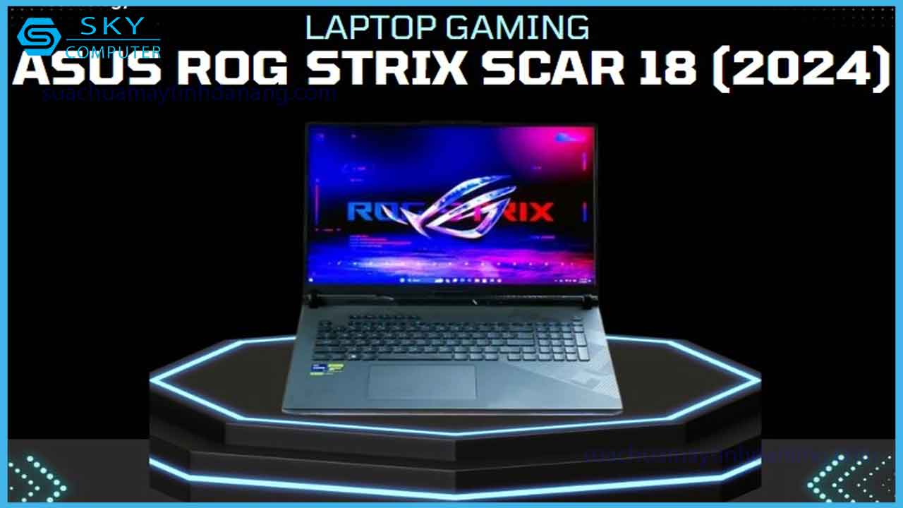 review-asus-rog-strix-scar-18-2024-laptop-gaming-tot-nhat